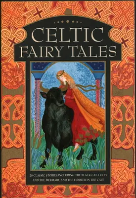 Kelta mesék: 20 klasszikus történet, köztük a Fekete macska, Lutey és a sellő és a Hegedűs a barlangban című mesék - Celtic Fairy Tales: 20 Classic Stories Including the Black Cat, Lutey and the Mermaid, and the Fiddler in the Cave