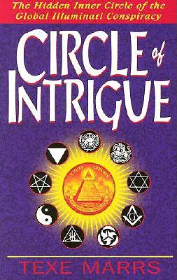 Az intrika köre: A globális illuminátus összeesküvés rejtett belső köre - Circle of Intrigue: The Hidden Inner Circle of the Global Illuminati Conspiracy