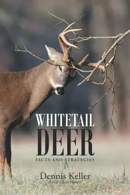 Tények és stratégiák a fehérfarkú szarvasokról - Whitetail Deer Facts and Strategies