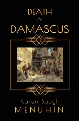 Halál Damaszkuszban: Egy Heathcliff Lennox-gyilkosság rejtélye - Death in Damascus: A Heathcliff Lennox Murder Mystery