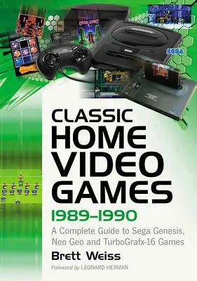 Klasszikus otthoni videojátékok, 1989-1990: A Sega Genesis, Neo Geo és Turbografx-16 játékok teljes útmutatója - Classic Home Video Games, 1989-1990: A Complete Guide to Sega Genesis, Neo Geo and Turbografx-16 Games