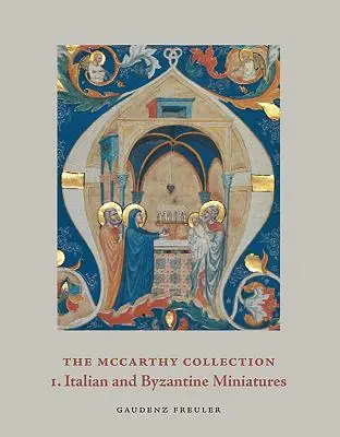 A McCarthy-gyűjtemény, I. kötet: Olasz és bizánci miniatúrák - The McCarthy Collection, Volume I: Italian and Byzantine Miniatures