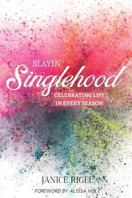 Slayin' Singlehood: Az élet ünneplése minden évszakban - Slayin' Singlehood: Celebrating Life in Every Season