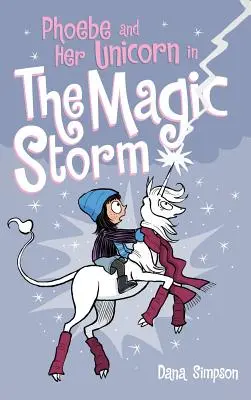 Phoebe és az ő egyszarvúja a varázslatos viharban - Phoebe and Her Unicorn in the Magic Storm