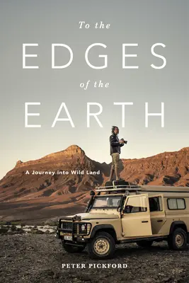 A Föld pereméig: A Journey Into Wild Land - To the Edges of the Earth: A Journey Into Wild Land