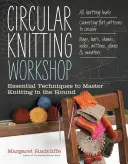 Körkörös kötés műhely: Alapvető technikák a körkötés elsajátításához - Circular Knitting Workshop: Essential Techniques to Master Knitting in the Round