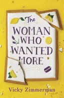 Nő, aki többet akart - 'Gyönyörűen megírva, tele éleslátással és étellel' Katie Fforde - Woman Who Wanted More - 'Beautifully written, full of insight and food' Katie Fforde