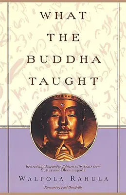 Amit a Buddha tanított: Felülvizsgált és kibővített kiadás a szutták és a Dhammapada szövegeivel - What the Buddha Taught: Revised and Expanded Edition with Texts from Suttas and Dhammapada