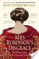 Mrs. Robinson szégyene - Egy viktoriánus hölgy magánnaplója - Mrs Robinson's Disgrace - The Private Diary of a Victorian Lady