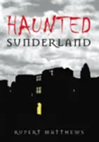 Kísértetjárta Sunderland - Haunted Sunderland