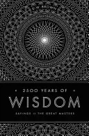 2500 év bölcsessége: A nagy mesterek mondásai - 2500 Years of Wisdom: Sayings of the Great Masters