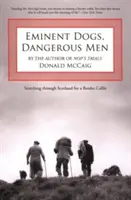 Jeles kutyák, veszélyes emberek: Egy border collie keresése Skóciában - Eminent Dogs, Dangerous Men: Searching Through Scotland For A Border Collie