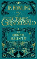 Fantasztikus állatok: Grindelwald bűnei -- Az eredeti forgatókönyv - Fantastic Beasts: The Crimes of Grindelwald -- The Original Screenplay