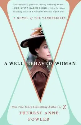 Egy jól nevelt nő: A Vanderbiltek regénye - A Well-Behaved Woman: A Novel of the Vanderbilts