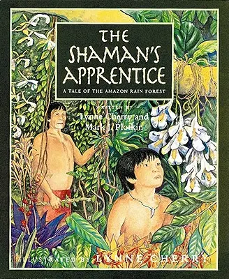 A sámántanítvány: Egy mese az amazóniai esőerdőből - The Shaman's Apprentice: A Tale of the Amazon Rain Forest