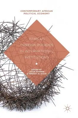 Afrikai külpolitika a nemzetközi intézményekben - African Foreign Policies in International Institutions