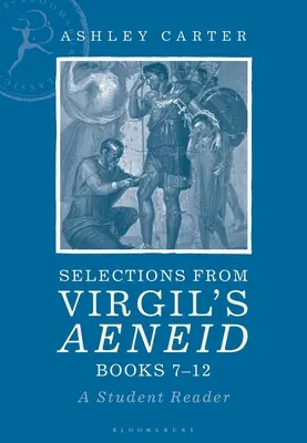 Válogatások Vergilius Aeneisének 7-12. könyveiből: A Student Reader - Selections from Virgil's Aeneid Books 7-12: A Student Reader