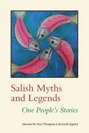 Salish Myths and Legends: Egy nép történetei - Salish Myths and Legends: One People's Stories