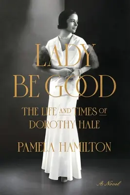 Lady Be Good: The Life and Times of Dorothy Hale