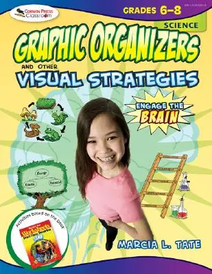 Engage the Brain: Graphic Organizers and Other Visual Strategies, Science, Grades 6-8