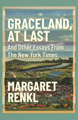 Végre Graceland: Feljegyzések a reményről és a szívfájdalomról az amerikai Délről - Graceland, at Last: Notes on Hope and Heartache from the American South