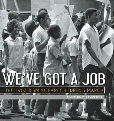 Van egy munkánk: Az 1963-as birminghami gyermekfelvonulás - We've Got a Job: The 1963 Birmingham Children's March