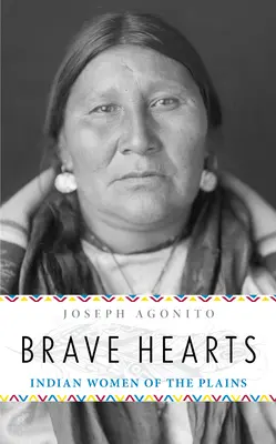 Bátor szívek: Indián nők a síkságokon - Brave Hearts: Indian Women of the Plains