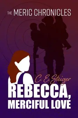 A MERIC krónikák: Rebecca, Irgalmas szerelem - The MERIC Chronicles: Rebecca, Merciful Love