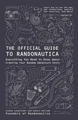 A Randonautica hivatalos útmutatója: Minden, amit tudnod kell a véletlenszerű kalandtörténet megalkotásáról - The Official Guide to Randonautica: Everything You Need to Know about Creating Your Random Adventure Story