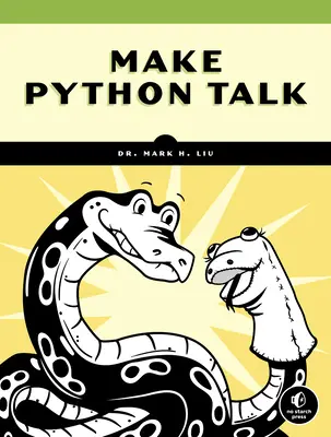 Make Python Talk: Alkalmazások készítése hangvezérléssel és beszédfelismeréssel - Make Python Talk: Build Apps with Voice Control and Speech Recognition