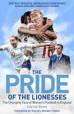 Az oroszlányok büszkesége: A női labdarúgás változó arca Angliában - Pride of the Lionesses: The Changing Face of Women's Football in England