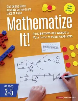 Matematizáld! [3-5. osztályosok]: A kulcsszavakon túl a szóproblémák értelmezéséhez, 3-5. évfolyam - Mathematize It! [Grades 3-5]: Going Beyond Key Words to Make Sense of Word Problems, Grades 3-5