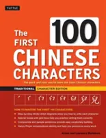 Az első 100 kínai karakter: Hagyományos karakter kiadás: Az alapvető kínai karakterek gyors és egyszerű megtanulása. - The First 100 Chinese Characters: Traditional Character Edition: The Quick and Easy Way to Learn the Basic Chinese Characters