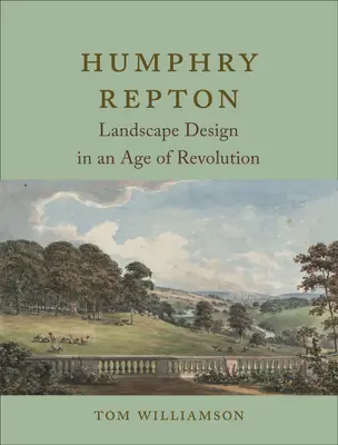 Humphry Repton: Repton: Tájtervezés a forradalom korában - Humphry Repton: Landscape Design in an Age of Revolution