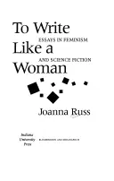 Úgy írni, mint egy nő: Esszék a feminizmusról és a science fictionről - To Write Like a Woman: Essays in Feminism and Science Fiction