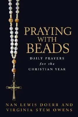 Imádkozás gyöngyökkel: Napi imák a keresztény évhez - Praying with Beads: Daily Prayers for the Christian Year