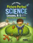 Még több tökéletes képekkel tarkított természettudományos lecke - Gyermekkönyvek használata a kutatás irányítására, K-5 - Even More Picture-Perfect Science Lessons - Using Children's Books to Guide Inquiry, K-5