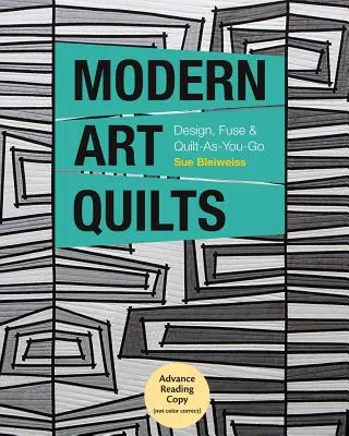 Modern művészeti paplanok: Design, Fuse & Quilt-As-You-Go - Modern Art Quilts: Design, Fuse & Quilt-As-You-Go