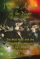 Az éjszaka fantomhadseregei: A vad vadászat és az élőhalottak kísértetjárásai - Phantom Armies of the Night: The Wild Hunt and the Ghostly Processions of the Undead