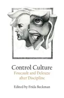 Kontrollkultúra: Foucault és Deleuze a fegyelem után - Control Culture: Foucault and Deleuze After Discipline