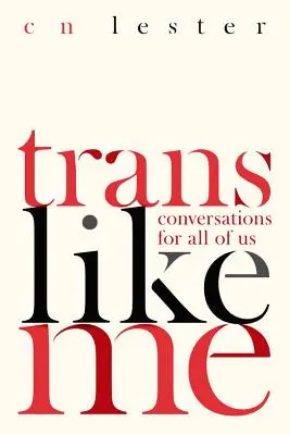 Trans Like Me: Beszélgetések mindannyiunk számára - Trans Like Me: Conversations for All of Us