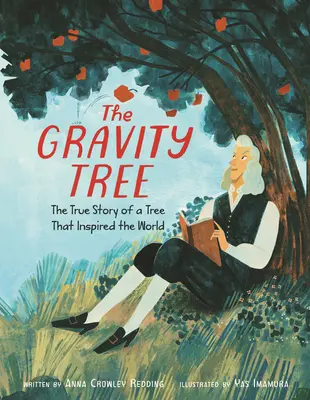 A gravitációs fa: Egy fa igaz története, amely megihlette a világot - The Gravity Tree: The True Story of a Tree That Inspired the World