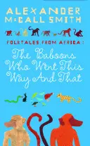 Páviánok, akik erre-arra jártak: Népmesék Afrikából - Baboons Who Went This Way And That: Folktales From Africa