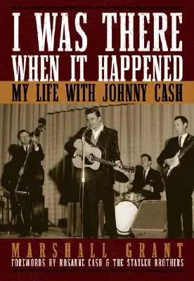 Ott voltam, amikor történt: Az életem Johnny Cash-szel - I Was There When It Happened: My Life with Johnny Cash