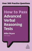 Hogyan kell megfelelni a haladó szintű verbális érvelési teszteken: Több mint 500 gyakorló kérdés - How to Pass Advanced Verbal Reasoning Tests: Over 500 Practice Questions