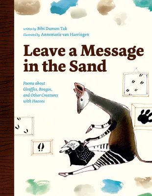 Üzenetet hagyni a homokban: Versek zsiráfokról, bongókról és más patás lényekről - Leave a Message in the Sand: Poems about Giraffes, Bongos, and Other Creatures with Hooves