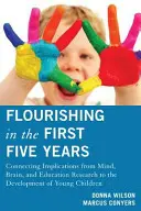 Virágzás az első öt évben: Az elme-, agy- és oktatáskutatás következtetéseinek összekapcsolása a kisgyermekek fejlődésével - Flourishing in the First Five Years: Connecting Implications from Mind, Brain, and Education Research to the Development of Young Children