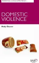 A családon belüli erőszak által érintett gyermek nevelése (Cleaver Hedy (Professor Emeritus Royal Holloway UK)) - Parenting A Child Affected by Domestic Violence (Cleaver Hedy (Professor Emeritus Royal Holloway UK))