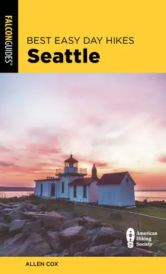 Best Easy Day Hikes Seattle, 2. kiadás - Best Easy Day Hikes Seattle, 2nd Edition