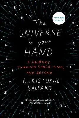 Az univerzum a kezedben: Utazás a téren, az időn és azon túl - The Universe in Your Hand: A Journey Through Space, Time, and Beyond